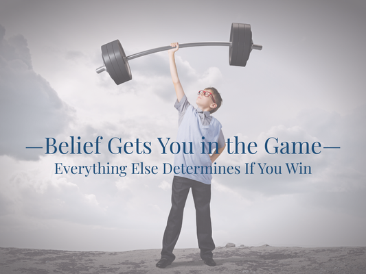 Week 7: You Don't Get What You Believe—You Get Your Best Shot at What's Possible