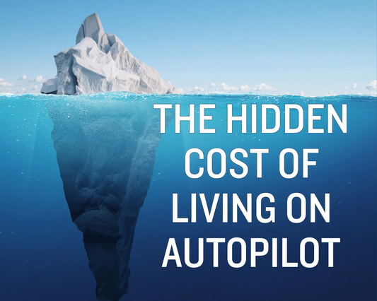 Week 10: The Hidden cost of Living on Autopilot