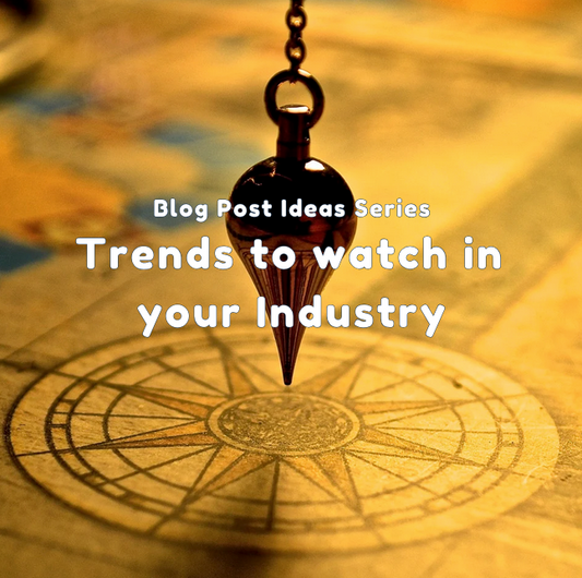 Trends to Watch in Your Industry: A Guide to Staying Ahead and Writing About It.