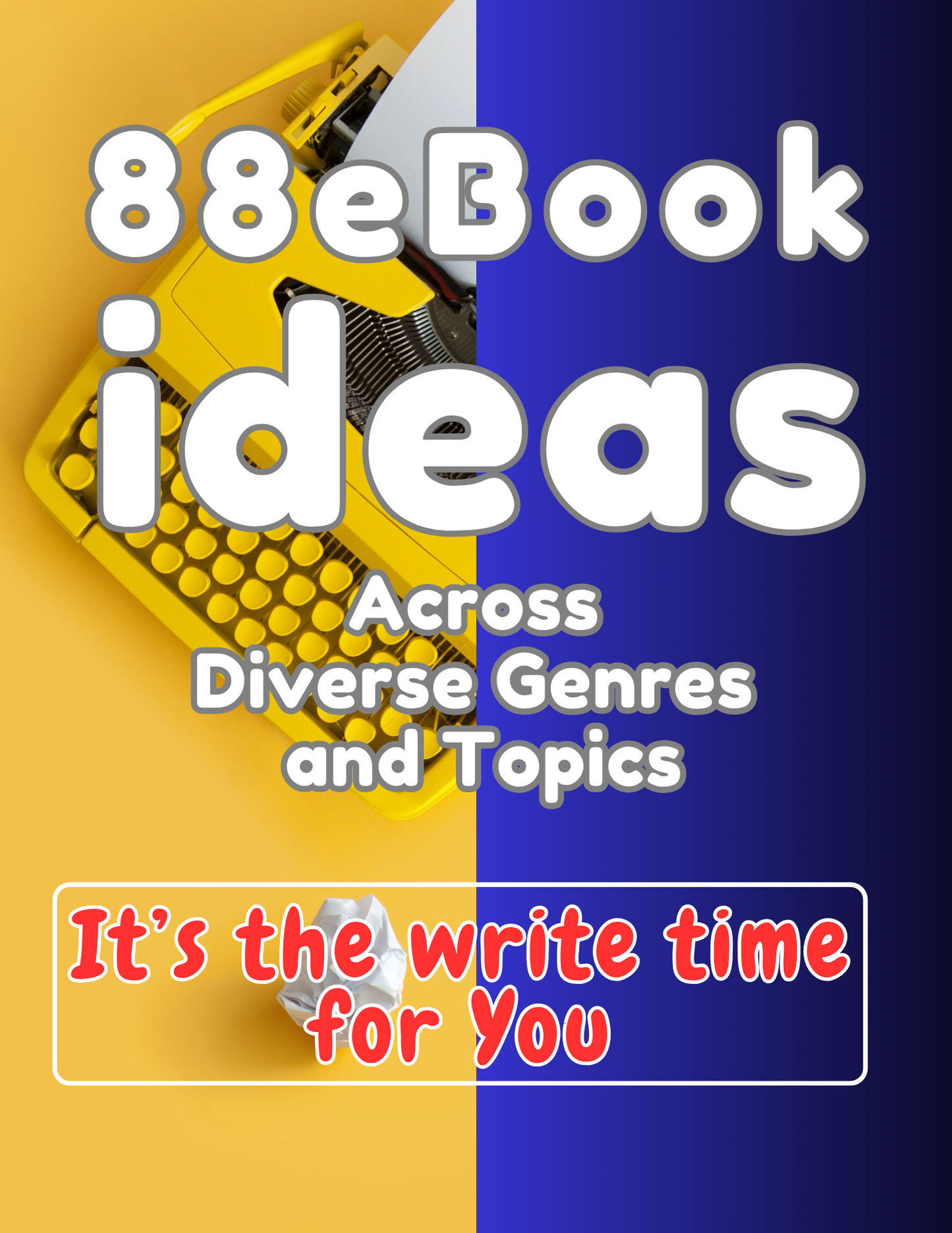 88 eBook ideas Across  Diverse Genres  and Topics